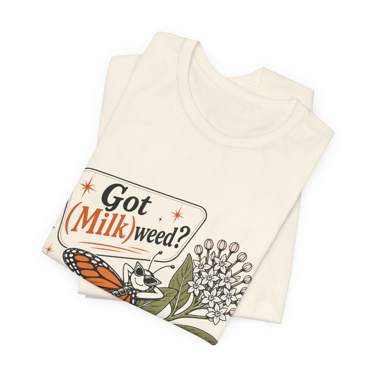 Got (Milk)weed? | Retro Monarch Butterfly Tee for Pollinator & Native Plant Lovers