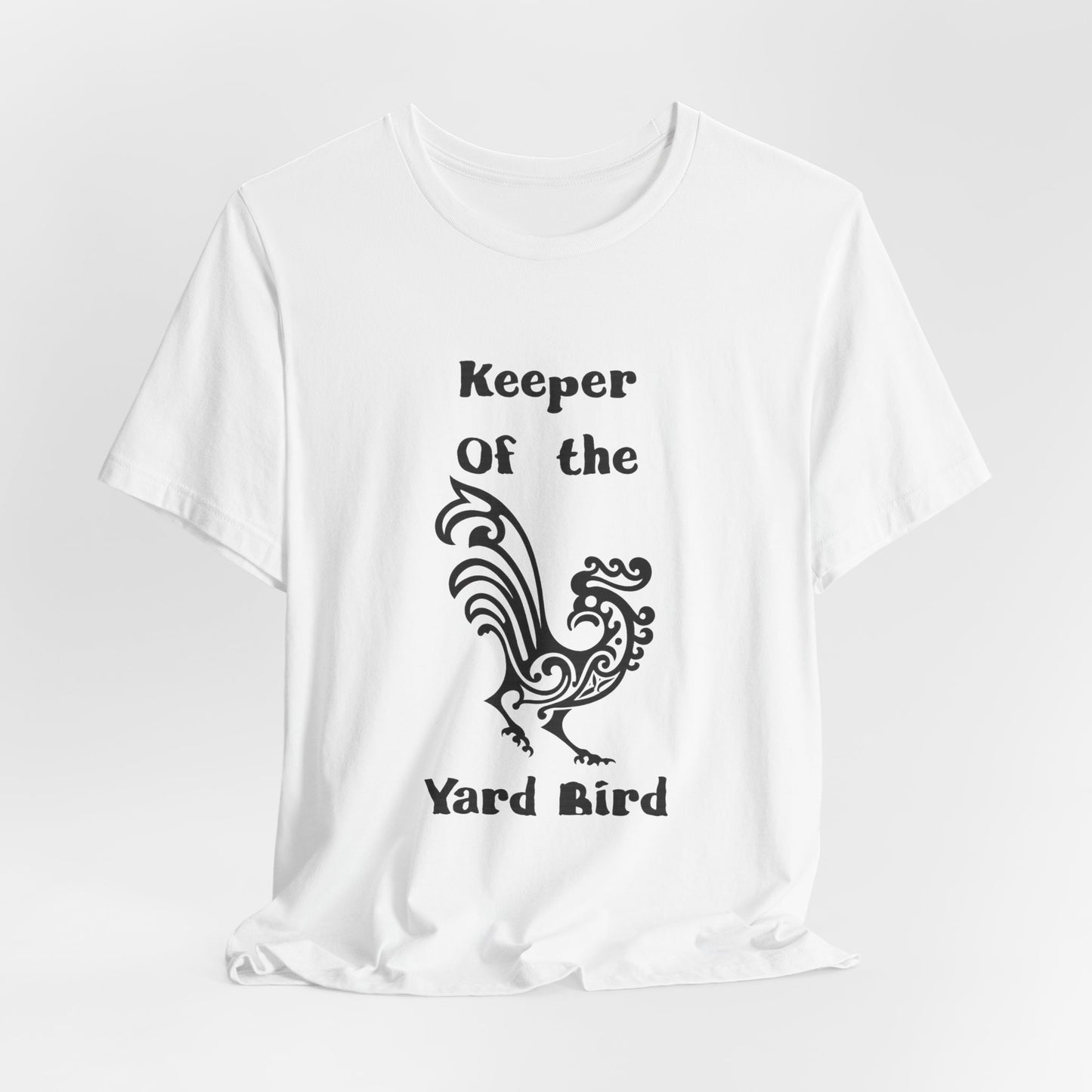 Keeper of the Yard Bird T-Shirt — Rooster Farm Life Tee