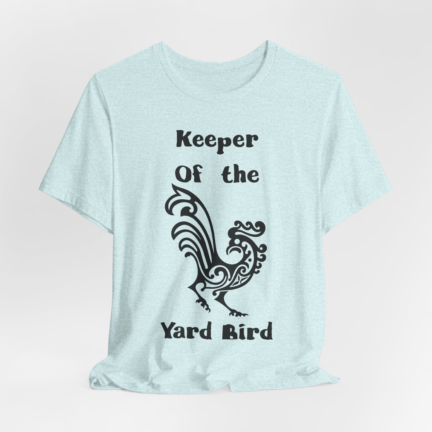 Keeper of the Yard Bird T‑Shirt - Chicken tee
