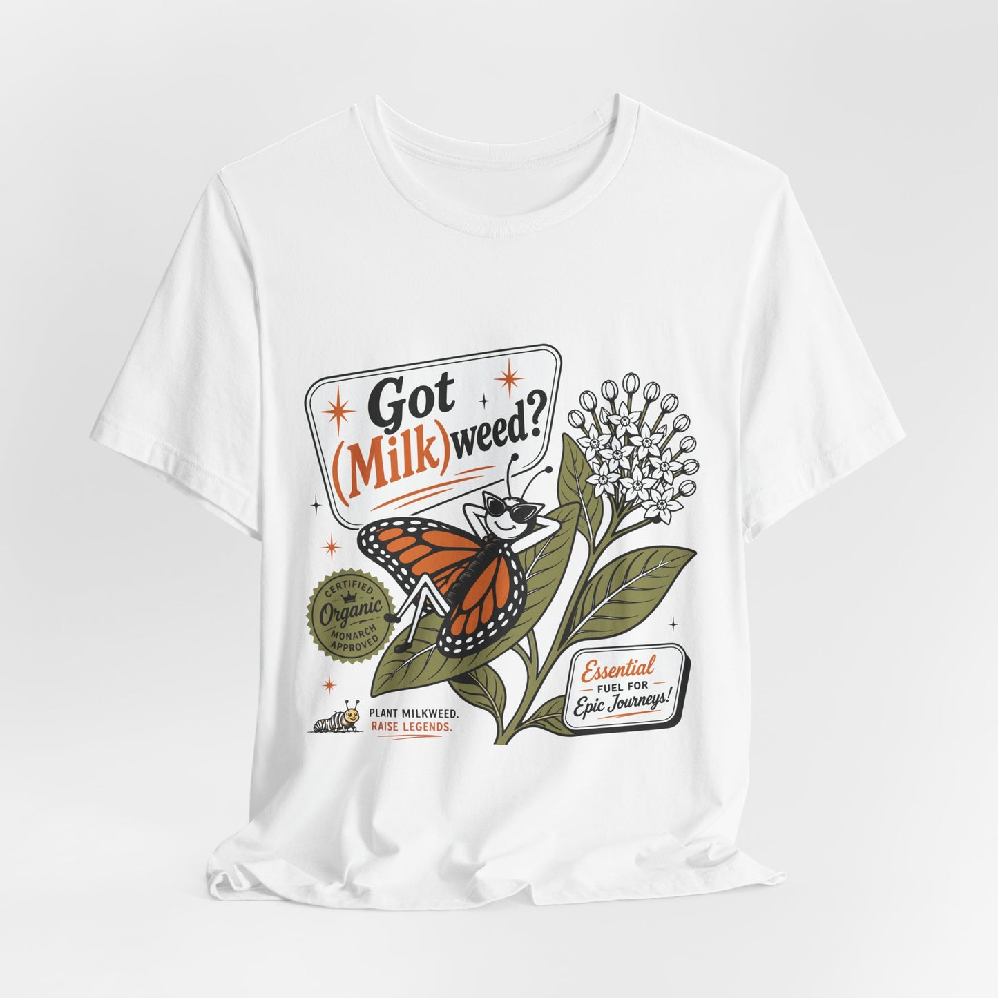 Got Milkweed? Monarch Butterfly Garden Tee