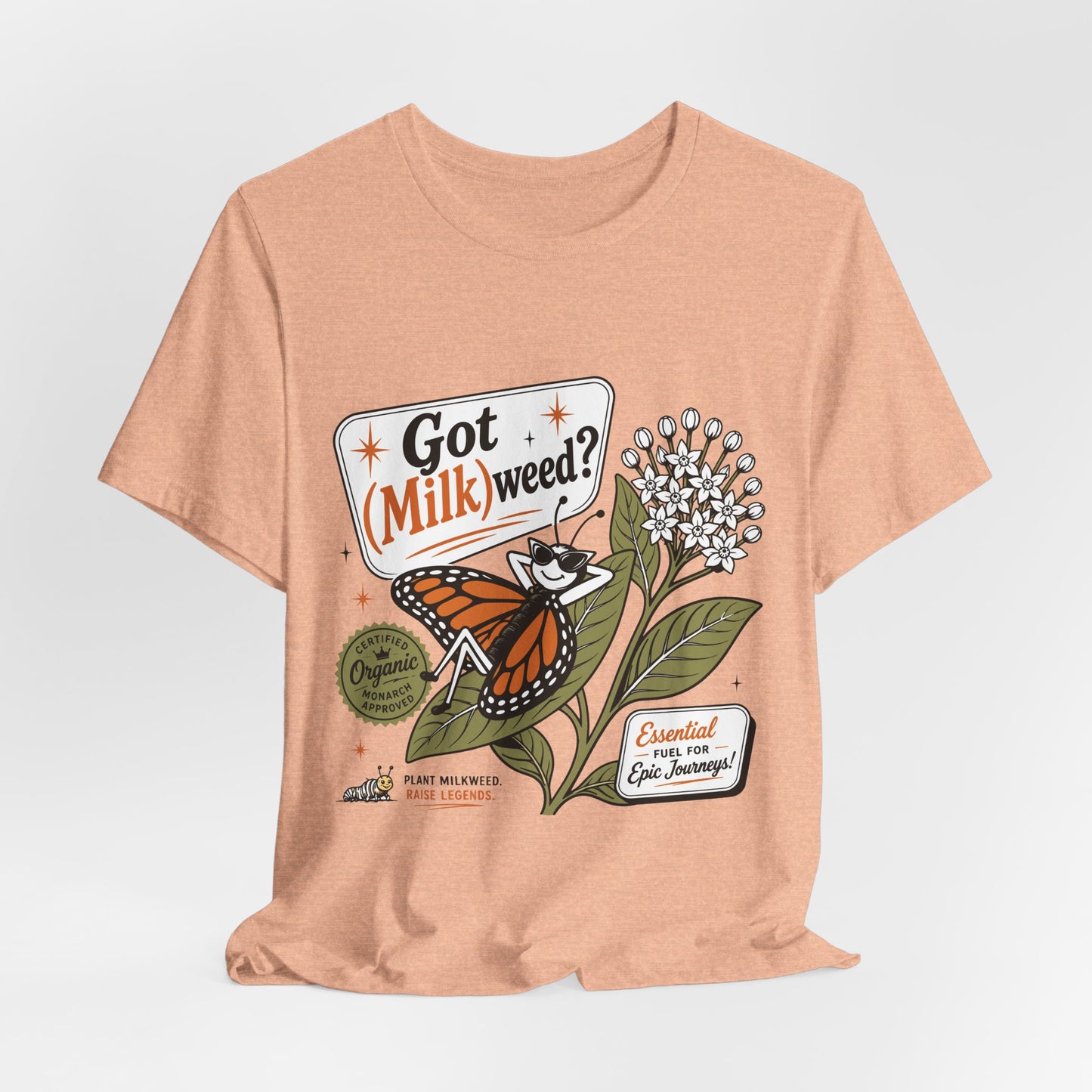 Got Milkweed? Monarch Butterfly Garden Tee