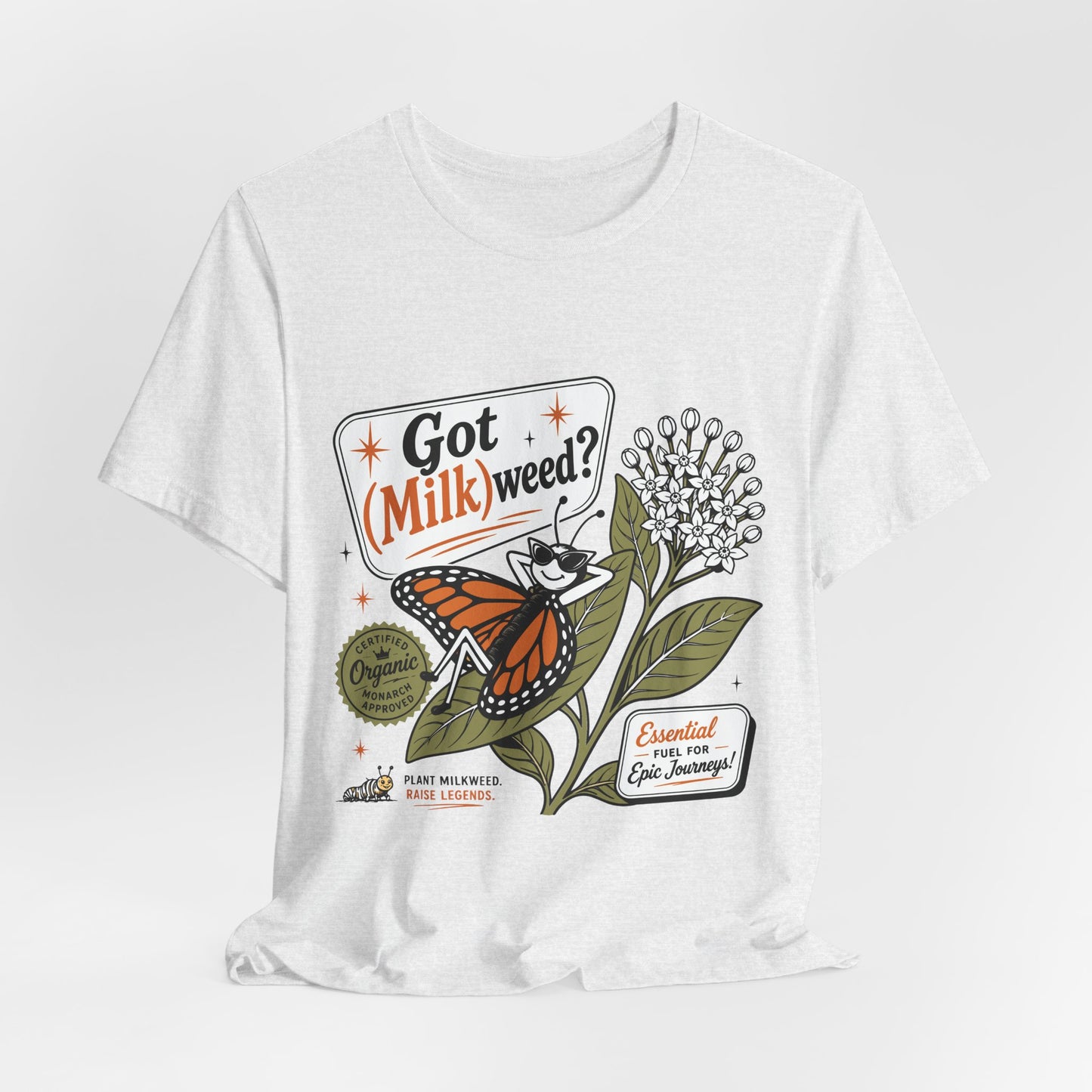 Got Milkweed? Monarch Butterfly Garden Tee