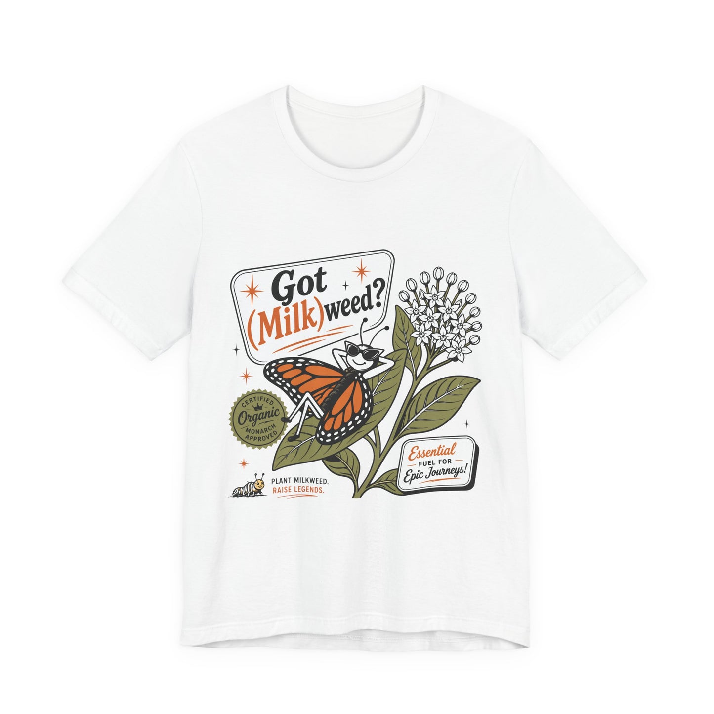 Got Milkweed? Monarch Butterfly Garden Tee