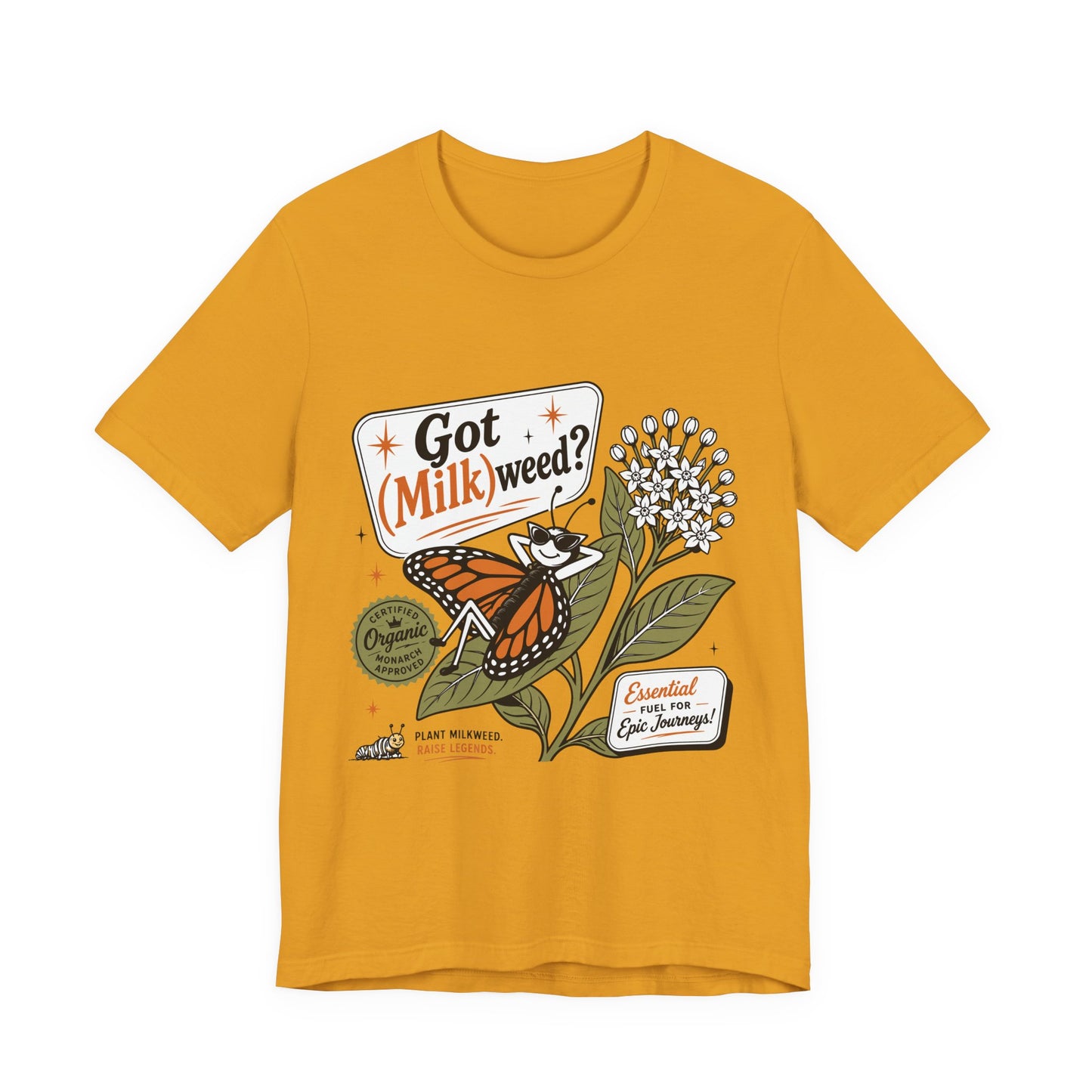 Got Milkweed? Monarch Butterfly Garden Tee