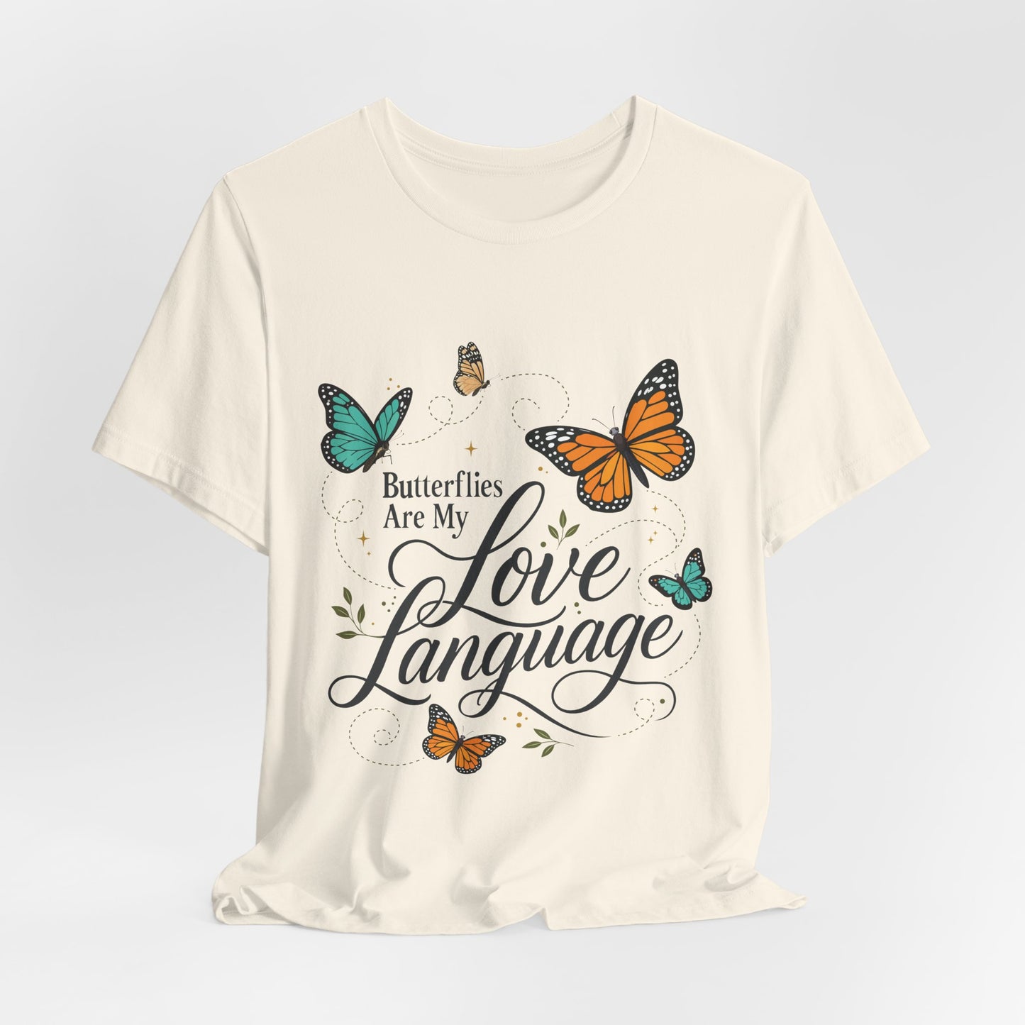 Butterflies Are My Love Language Tee — Floral Butterfly Graphic T-Shirt