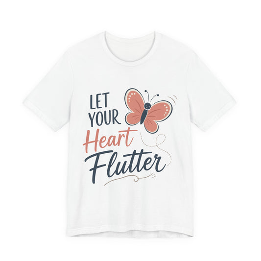 Let Your Heart Flutter Unisex Tee - Butterfly Inspiration