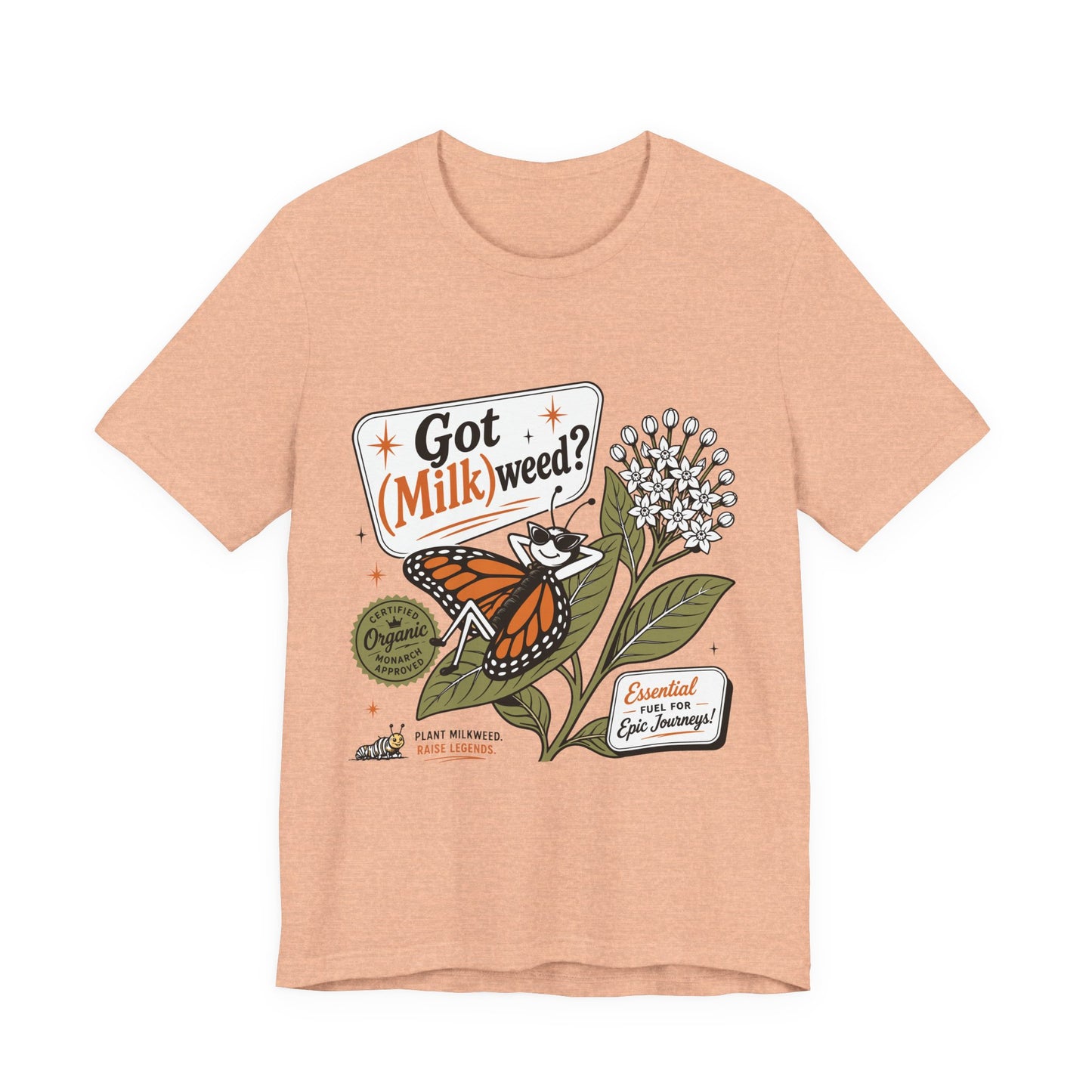 Got Milkweed? Monarch Butterfly Garden Tee
