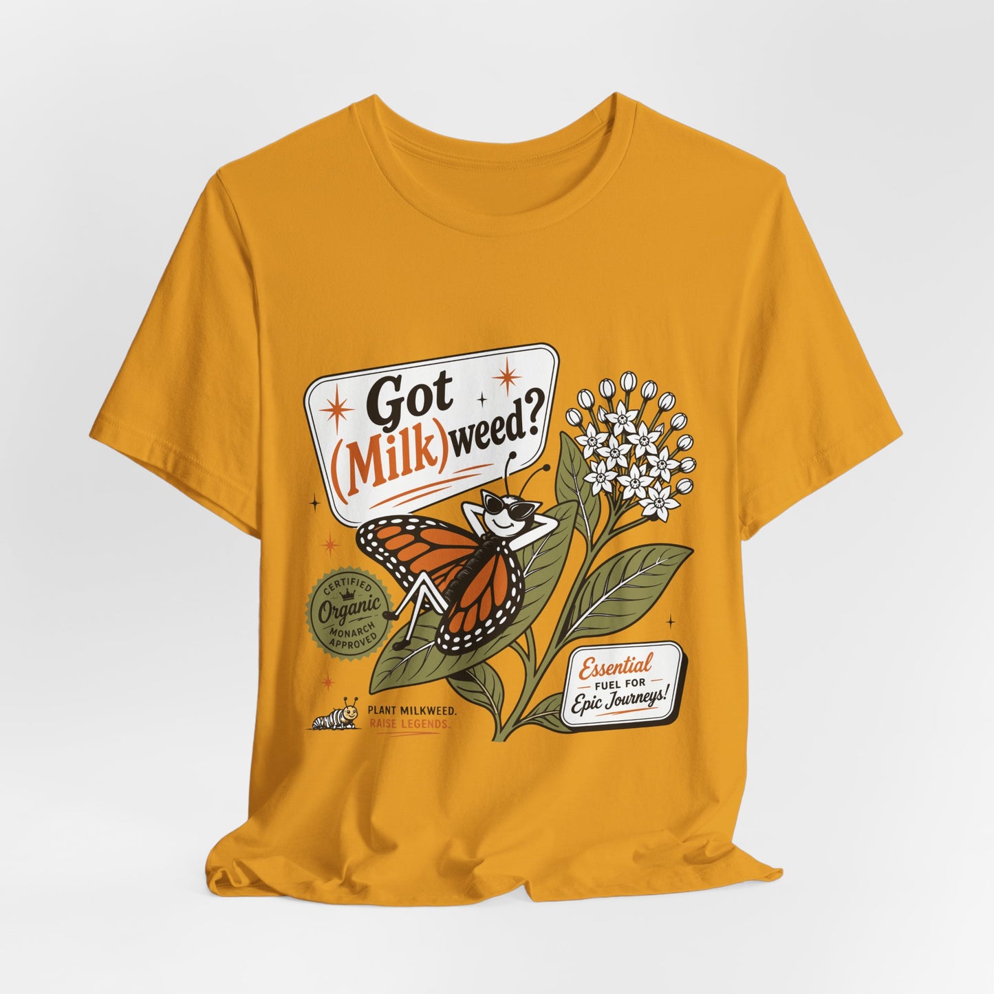 Got Milkweed? Monarch Butterfly Garden Tee