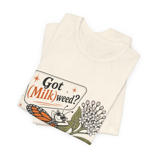 Got (Milk)weed? | Retro Monarch Butterfly Tee for Pollinator & Native Plant Lovers