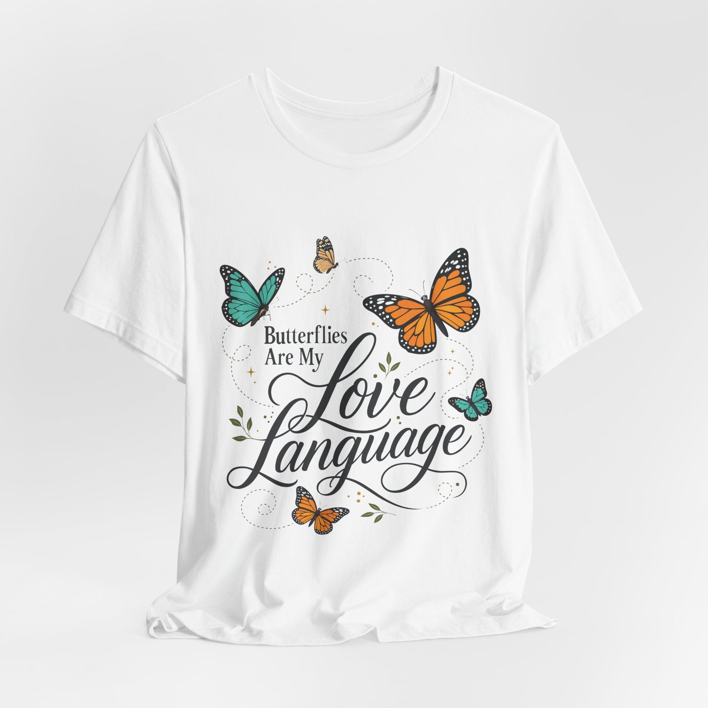 Butterflies Are My Love Language Tee — Floral Butterfly Graphic T-Shirt