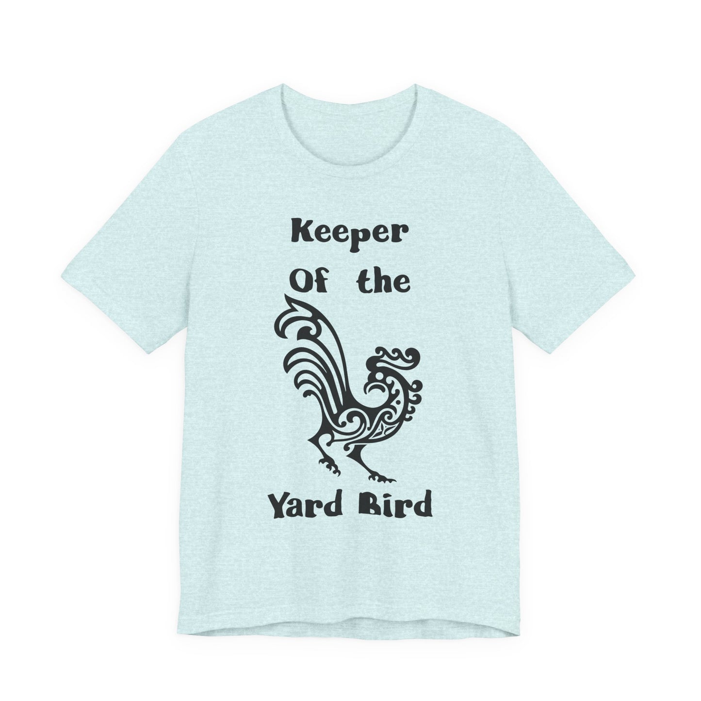 Keeper of the Yard Bird T‑Shirt - Chicken tee