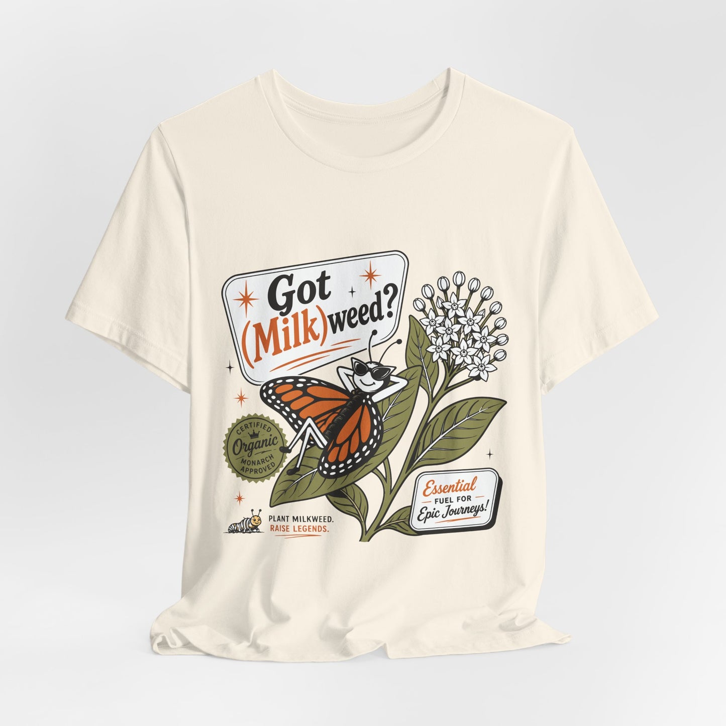 Got Milkweed? Monarch Butterfly Garden Tee