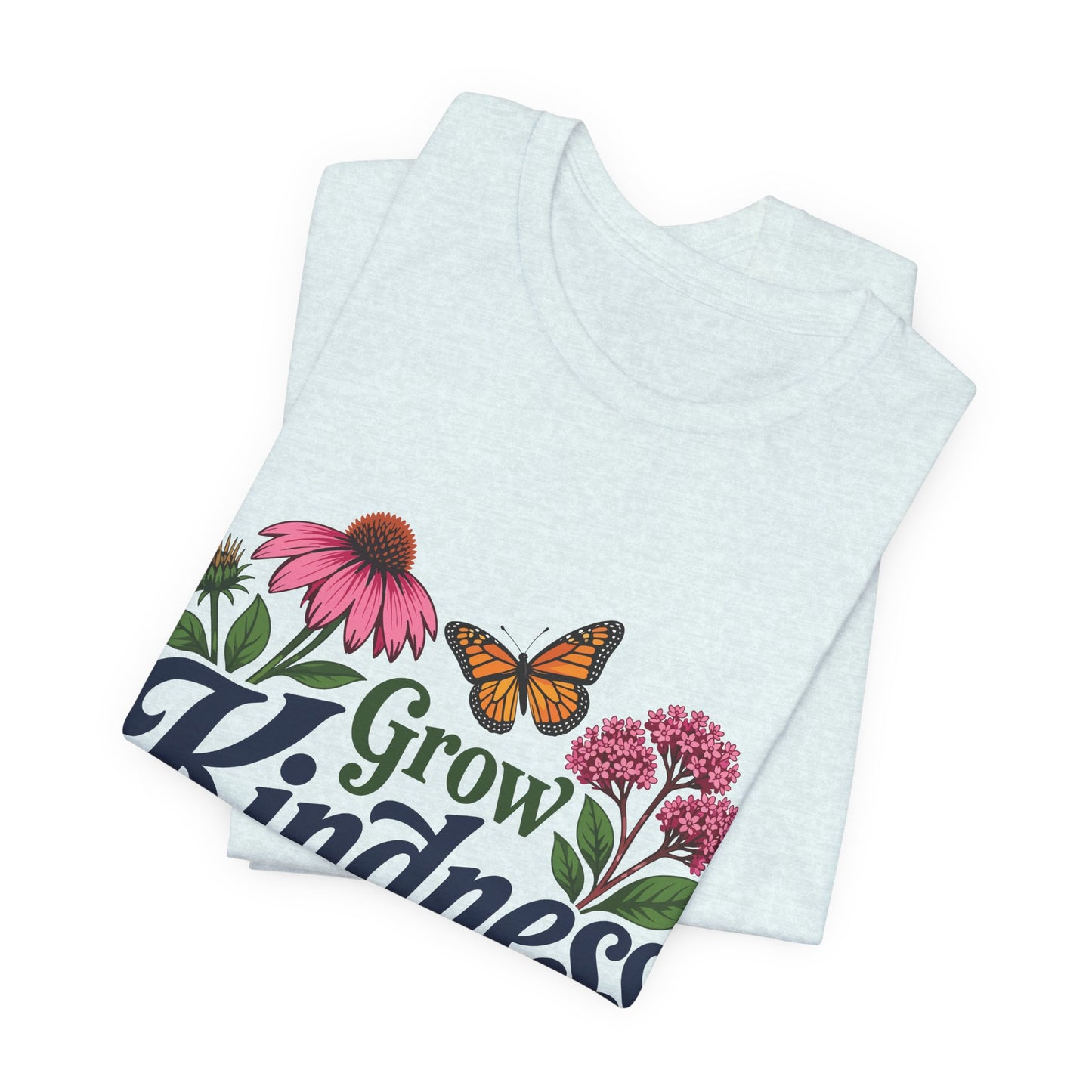 Grow Kindness Floral T-Shirt — Inspirational Garden Butterfly Tee
