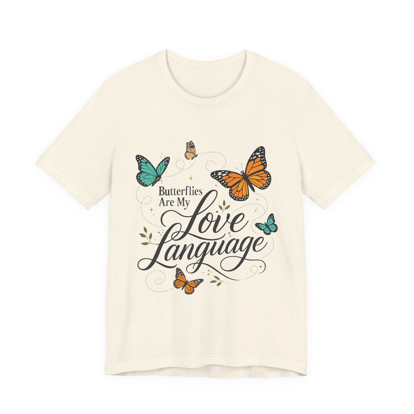 Butterflies Are My Love Language Tee — Floral Butterfly Graphic T-Shirt