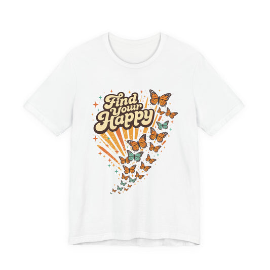 Find Your Happy T-Shirt — Retro Butterfly Graphic Tee