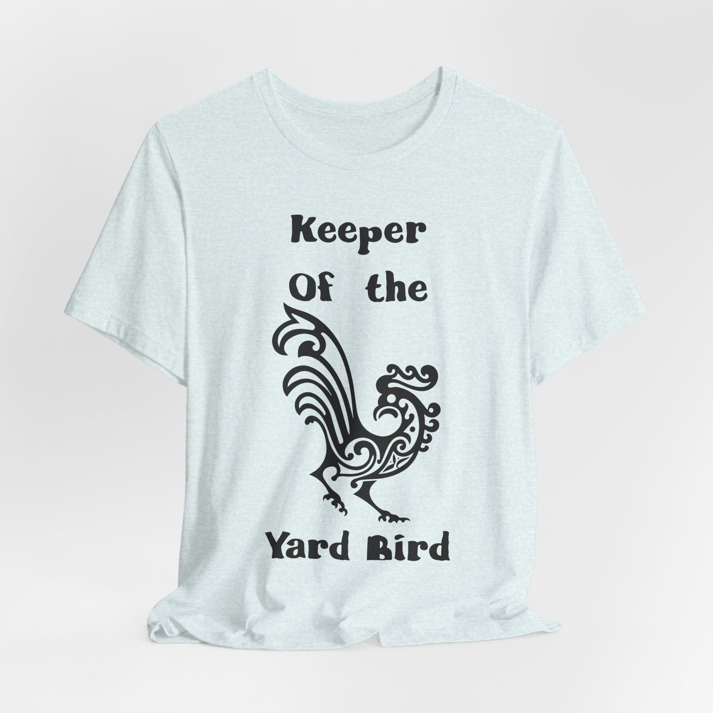 Keeper of the Yard Bird T‑Shirt - Chicken tee