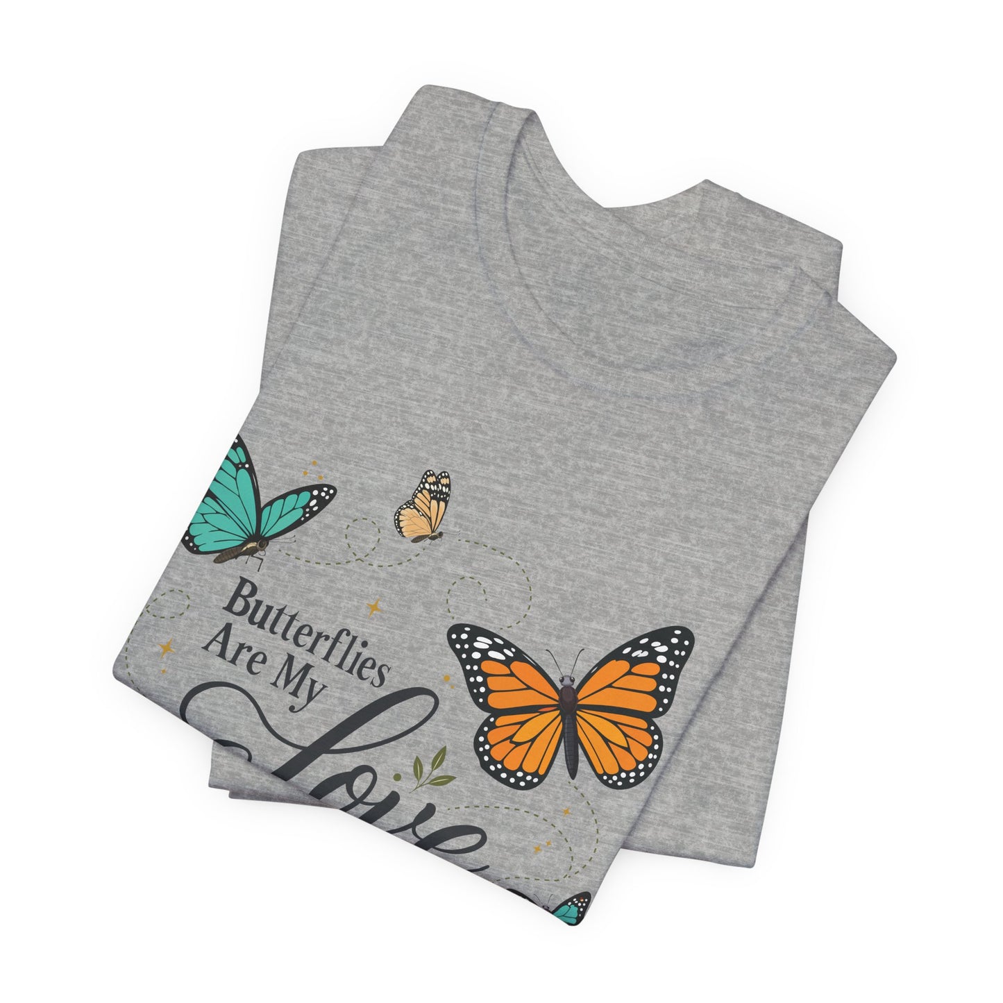 Butterflies Are My Love Language Tee — Floral Butterfly Graphic T-Shirt