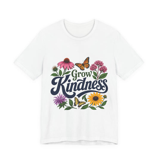 Grow Kindness Floral T-Shirt — Inspirational Garden Butterfly Tee