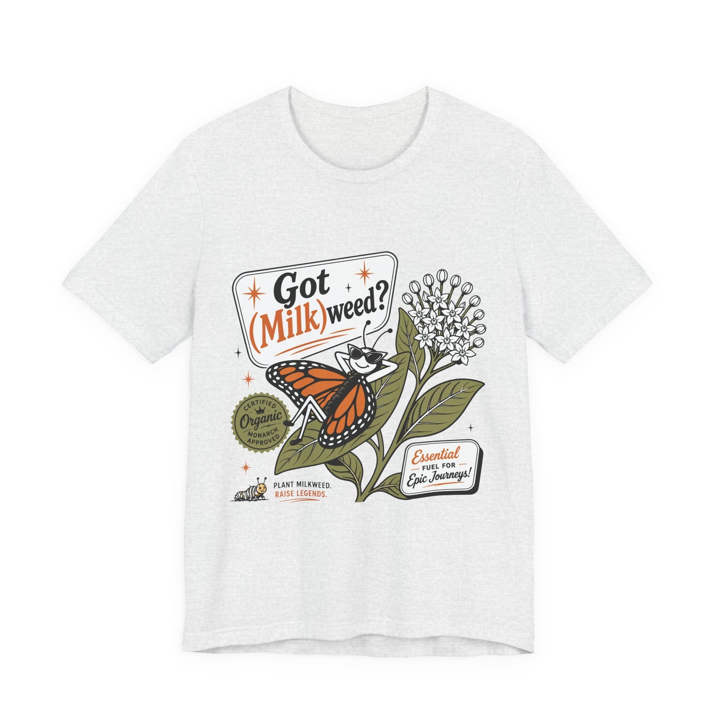 Got Milkweed? Monarch Butterfly Garden Tee