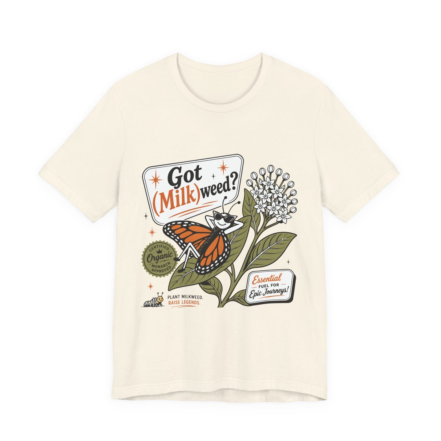 Got Milkweed? Monarch Butterfly Garden Tee